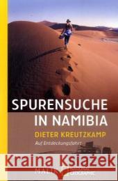 Spurensuche in Namibia : Entdeckungen zwischen Kalahari und Namib Kreutzkamp, Dieter   9783492401838 National Geographic Taschenbuch - książka