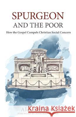 Spurgeon and the Poor: How the Gospel Compels Christian Social Concern Alex Diprima 9781601789457 Reformation Heritage Books - książka