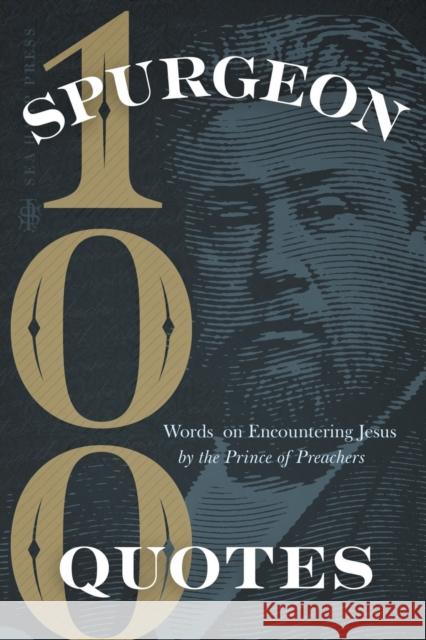 Spurgeon Quotes: 100 Words on Encountering Jesus by the Prince of Preachers Charles Spurgeon Eugene Luning 9780768474541 Sea Harp Press - książka