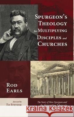Spurgeon\'s Theology for Multiplying Disciples and Churches Rod Earls Ed Stetzer 9781666743449 Wipf & Stock Publishers - książka