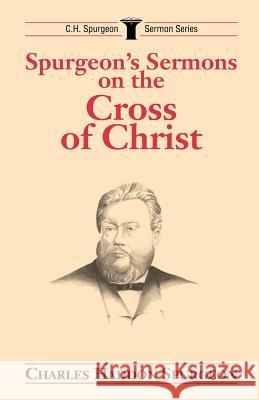 Spurgeon's Sermons on the Cross of Christ Charles Haddon Spurgeon 9780825436871 Kregel Publications - książka