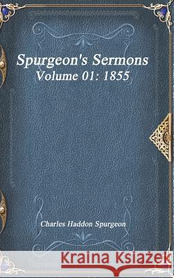 Spurgeon's Sermons Volume 01: 1855 Charles Haddon Spurgeon   9781773560458 Devoted Publishing - książka