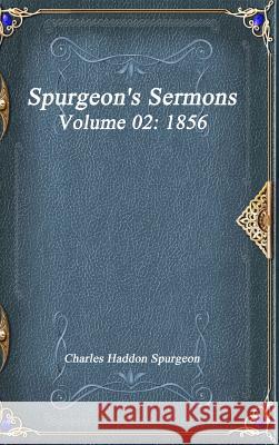 Spurgeon's Sermons Volume 02: 1856 Charles Haddo 9781773560472 Devoted Publishing - książka