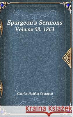 Spurgeon's Sermons Volume 08: 1863 Charles Haddo 9781773560618 Devoted Publishing - książka