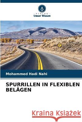 Spurrillen in Flexiblen Belagen Mohammed Hadi Nahi   9786206040453 Verlag Unser Wissen - książka