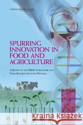 Spurring Innovation in Food and Agriculture: A Review of the USDA Agriculture and Food Research Initiative Program Committee on a Review of the USDA Agricu Board on Agriculture and Natural Resourc Division on Earth and Life Studies 9780309299565 National Academies Press - książka