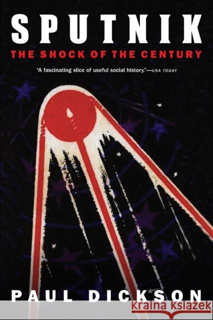 Sputnik: The Shock of the Century Paul Dickson 9781496215727 University of Nebraska Press - książka