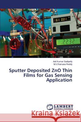 Sputter Deposited ZnO Thin Films for Gas Sensing Application Gadipelly Anil Kumar                     Reddy M. V. Ramana 9783659705441 LAP Lambert Academic Publishing - książka