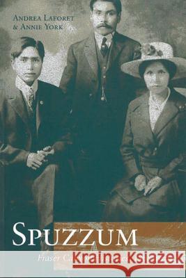 Spuzzum: Fraser Canyon Histories, 1808-1939 York, Annie 9780774806671 UBC Press - książka