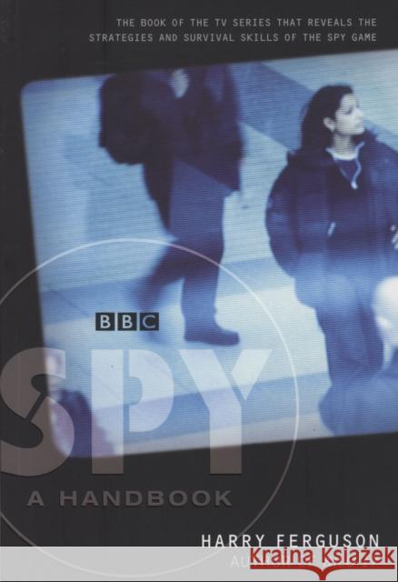 SPY: A Handbook Harry Ferguson 9780747575238 Bloomsbury Publishing PLC - książka