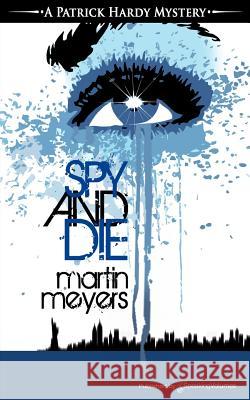 Spy and Die Martin Meyers 9781628153590 Speaking Volumes, LLC - książka