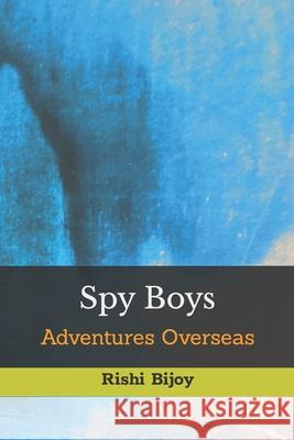 Spy Boys - Adventures Overseas Rishi Bijoy 9798533003117 Independently Published - książka