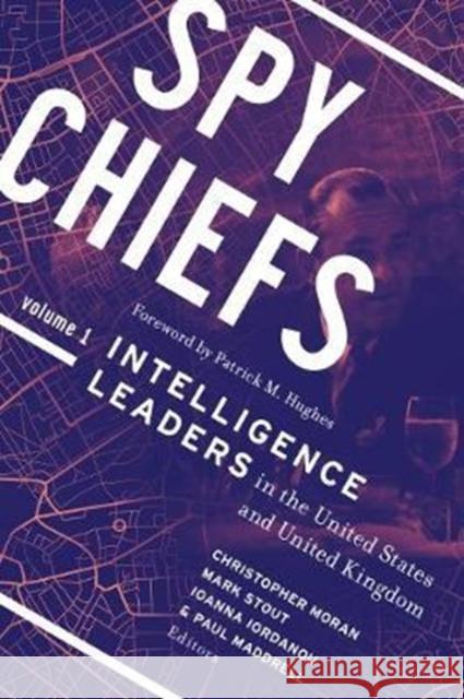 Spy Chiefs: Volume 1: Intelligence Leaders in the United States and United Kingdom Christopher R. Moran Mark Stout Ioanna Iordanou 9781626165199 Georgetown University Press - książka