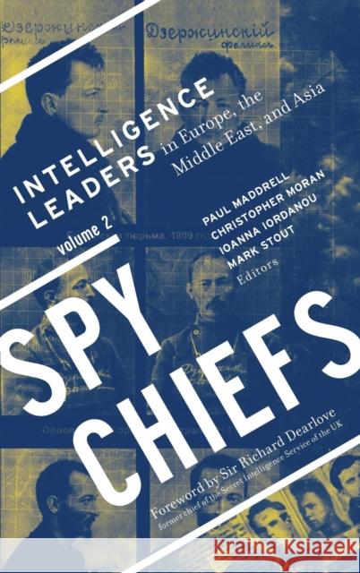 Spy Chiefs: Volume 2: Intelligence Leaders in Europe, the Middle East, and Asia Christopher R. Moran Mark Stout Ioanna Iordanou 9781626165212 Georgetown University Press - książka