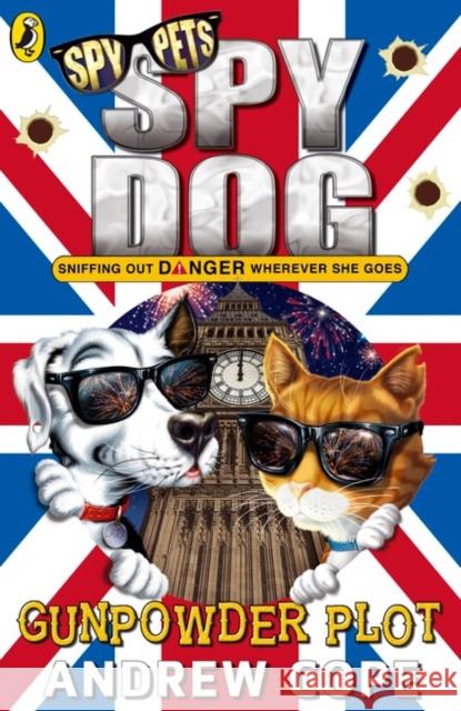 Spy Dog: The Gunpowder Plot Andrew Cope 9780141369990 Penguin Random House Children's UK - książka