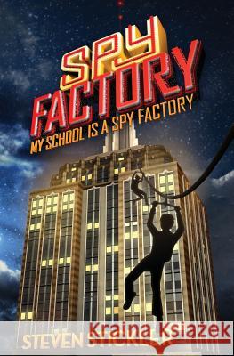 Spy Factory #1: My School is a Spy Factory Stickler, Steven 9781490355108 Createspace - książka