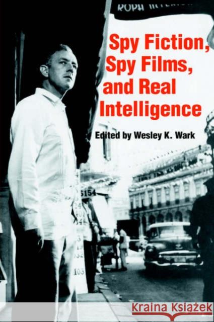 Spy Fiction, Spy Films and Real Intelligence Wesley K. Wark 9780714634111 Frank Cass Publishers - książka