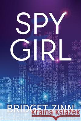 Spy Girl Bridget Zinn Barrett Austin Dowell 9781735927503 B.E.Z. Press - książka