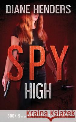 Spy High Diane Henders 9781927460221 Pebkac Publishing - książka