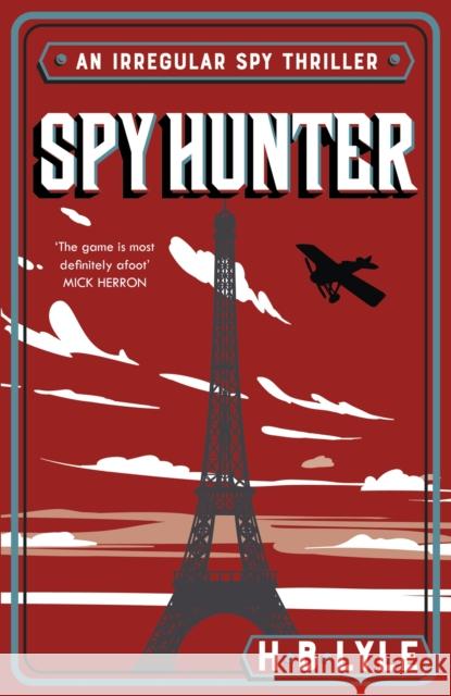 Spy Hunter: a thriller that skilfully mixes real history with high-octane action sequences and features Sherlock Holmes H.B. Lyle 9781399702621 Mobius - książka