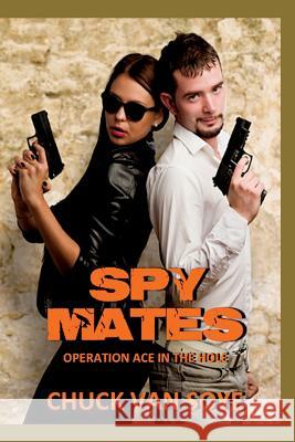 Spy Mates: Operation Ace In the Hole Van Soye, Chuck 9781492754237 Createspace - książka