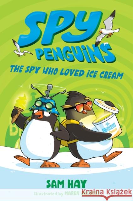 Spy Penguins: The Spy Who Loved Ice Cream Sam Hay Marek Jagucki 9781250618634 Square Fish - książka