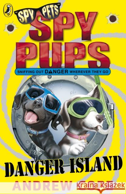 Spy Pups Danger Island Andrew Cope 9780141326061 Penguin Random House Children's UK - książka