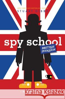 Spy School British Invasion Stuart Gibbs 9781534424708 Simon & Schuster Books for Young Readers - książka
