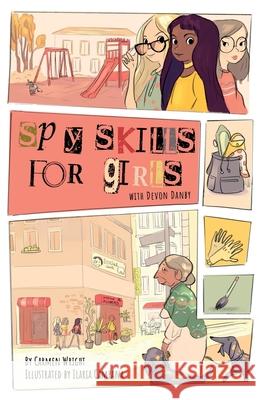 Spy Skills for Girls Carmen Wright Ilaria Campana Devon Danby 9780988125636 Bright Green Books - książka