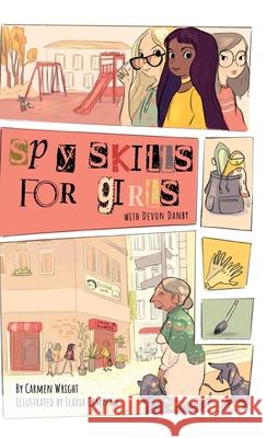 Spy Skills for Girls Carmen Wright Ilaria Campana Devon Danby 9780988125643 Bright Green Books - książka