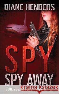 Spy, Spy Away Diane Henders 9781927460146 Pebkac Publishing - książka