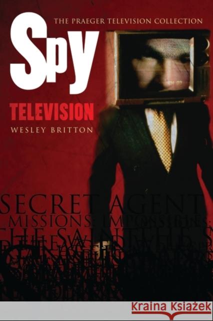 Spy Television Wesley Britton 9780275981631 Praeger Publishers - książka