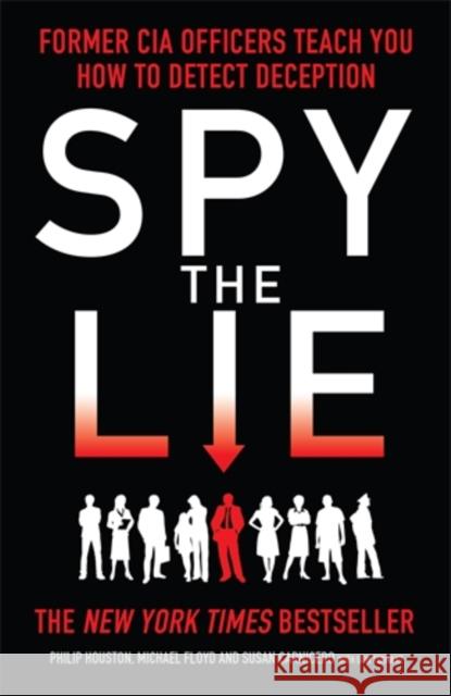 Spy the Lie: Former CIA Officers Teach You How to Detect Deception Philip Houston 9781848315921 Icon Books - książka