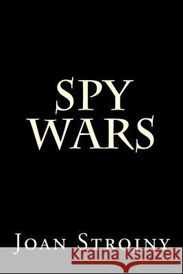 Spy Wars Joan Strojny 9781515084440 Createspace - książka