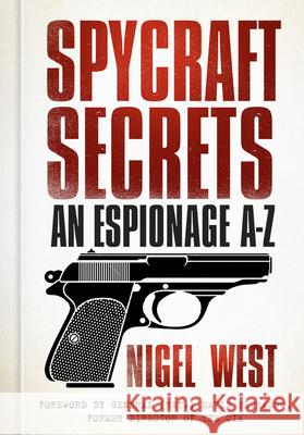 Spycraft Secrets: An Espionage A-Z West, Nigel 9780750983754  - książka