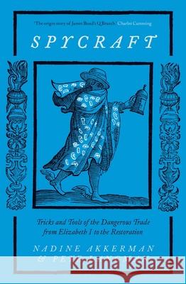 Spycraft: Tricks and Tools of the Dangerous Trade from Elizabeth I to the Restoration Pete Langman 9780300267549 Yale University Press - książka