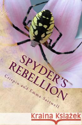 Spyder's Rebellion, or How to Overthrow Your School Emma Sartwell Crispin Sartwell 9781533337610 Createspace Independent Publishing Platform - książka
