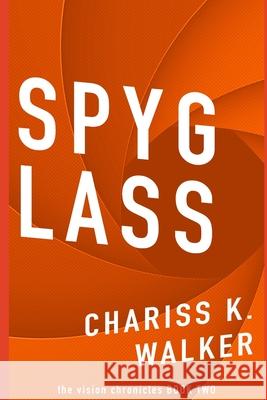 Spyglass Chariss K. Walker 9781496053107 Createspace - książka