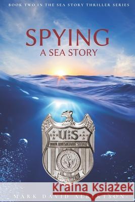Spying: A Sea Story Mark David Albertson 9780578931739 Irish Viking Publishing - książka