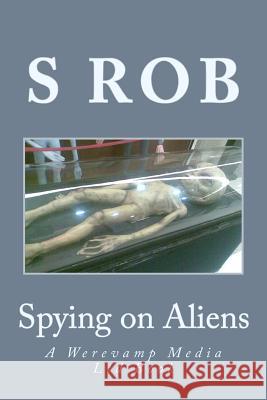 Spying on Aliens S. Rob 9781540447463 Createspace Independent Publishing Platform - książka