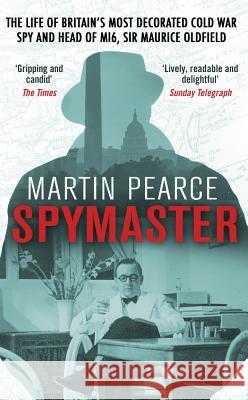 Spymaster: The Life of Britain's Most Decorated Cold War Spy and Head of MI6, Sir Maurice Oldfield Martin Pearce 9780552171625 Corgi Books - książka