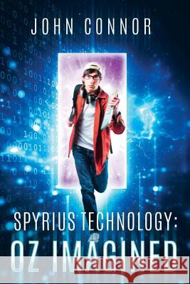 Spyrius Technology: Oz Imagined John Connor 9780996531207 Spyrius Technology - książka