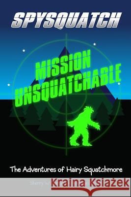 Spysquatch: Mission Unsquatchable Sherry W. Martin R. Redman Martin 9781493623877 Createspace - książka