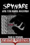 Spyware John M. Harkins 9781466221680 Createspace