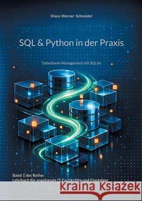 SQL & Python in der Praxis: Datenbank-Management mit SQLite Klaus-Werner Schneider 9783819281822 Bod - Books on Demand - książka