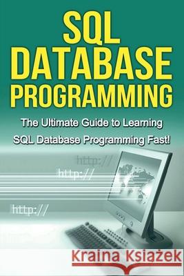 SQL Database Programming: The Ultimate Guide to Learning SQL Database Programming Fast! Tim Warren 9781761030222 Ingram Publishing - książka