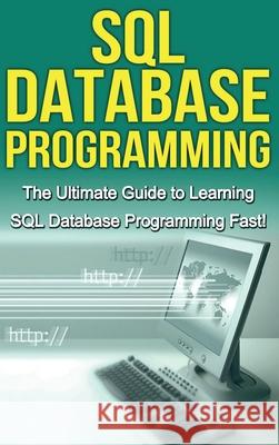 SQL Database Programming: The Ultimate Guide to Learning SQL Database Programming Fast! Tim Warren 9781761033056 Ingram Publishing - książka