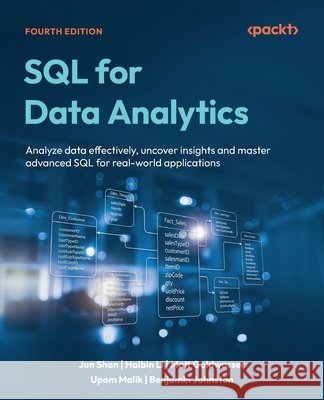 SQL for Data Analytics - Fourth Edition: Analyze data effectively, uncover insights and master advanced SQL for real-world applications Jun Shan Haibin Li Matt Goldwasser 9781836646259 Packt Publishing - książka