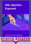 SQL Injection Exposed: A Deep Dive into Database Security Aryeh Kedmi 9798332921773 Independently Published