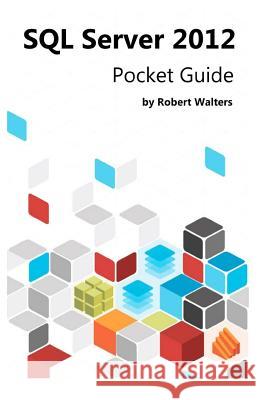 SQL Server 2012 Pocket Guide Robert Walters 9781475042504 Createspace - książka